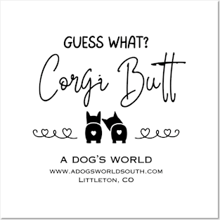 Guess What?  Corgi Butt - A Dog's World - Corgi Breed Posters and Art